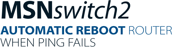 MSNswitch2 AUTOMATIC REBOOT ROUTER WHEN PING FAILS